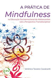 a pratica de mindfulness a educaço socioemocional de adolescentes sob a perspectiva transdisciplinar (ebook)-verônica tavares cavalcanti-9786525170534