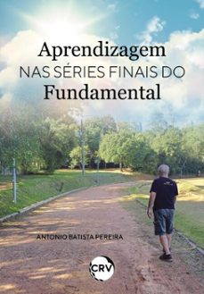 aprendizagem nas series finais do fundamental (ebook)-antonio batista pereira-9786525183534