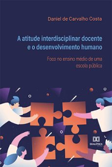 a atitude interdisciplinar docente e o desenvolvimento humano (ebook)-daniel de carvalho costa-9786525222134