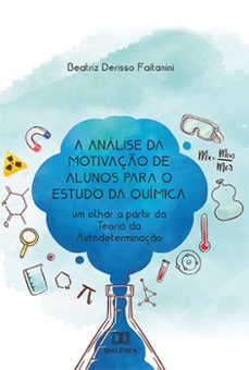 a analise da motivaço de alunos para o estudo da quimica (ebook)-beatriz derisso faitanini-9786525225234