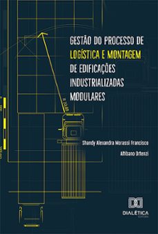 gesto do processo de logistica e montagem de edificaçes industrializadas modulares (ebook)-shandy alexandra morassi francisco-altibano ortenzi-9786525299334