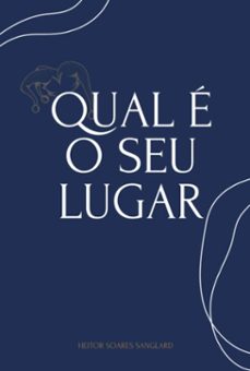 qual e o seu lugar (ebook)-heitor soares sanglard-9786526608234