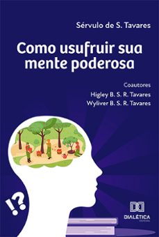 como usufruir sua mente poderosa (ebook)-sérvulo de s.-higley b. s. r. tavares-wyliver b. s. r. tavares-9786527001034