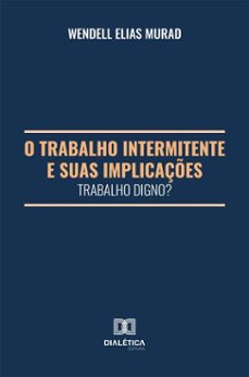 o trabalho intermitente e suas implicaçes (ebook)-wendell elias murad-9786527082934