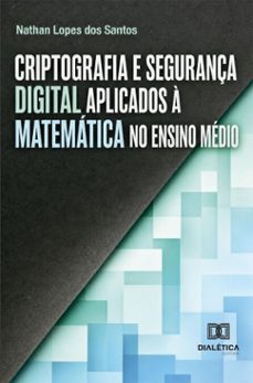 criptografia e segurança digital aplicados à matemática no ensino médio (ebook)-nathan lopes dos santos-9786528812134