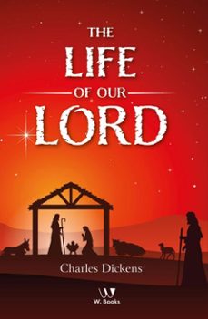 the life of our lord (ebook)-charles dickens-9786552942234