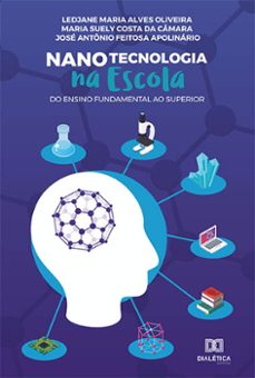 nanotecnologia na escola (ebook)-ledjane maria alves oliveira-maria suely costa da câmara-josé antônio feitosa apolinário-9786558776734