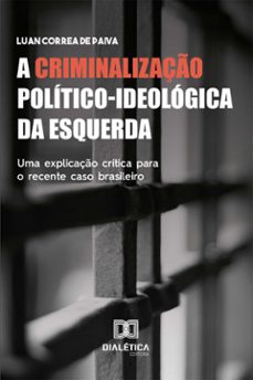 a criminalizaço politico-ideologica da esquerda (ebook)-luan correa de paiva-9786588066034