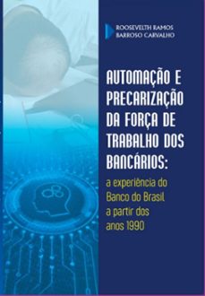 automaço e precarizaço da força de trabalho dos bancarios (ebook)-roosevelth ramos barroso carvalho-9786589296034