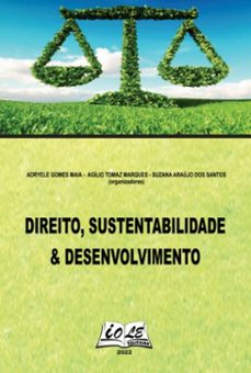 direito, sustentabilidade &amp; desenvolvimento (ebook)-g. maia; agílio t. marques; suzana a. santos (organizadores) adryele-9786599630934