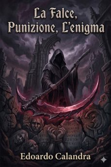 la falce - punizione - l'enigma (ebook)-edoardo calandra-9786726573134