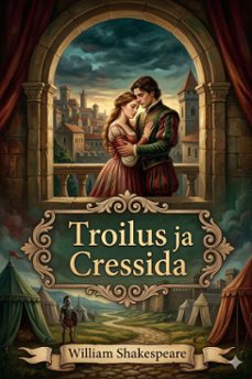 troilus ja cressida (ebook)-william shakespeare-9786726579334