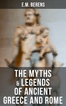 the myths &amp; legends of ancient greece and rome (ebook)-e.m. berens-9788027233434
