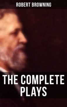 the complete plays of robert browning (ebook)-robert browning-9788027236534