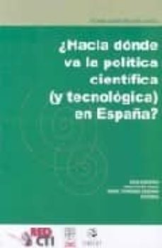 ¿hacia donde va la politica cientifica (y tecnologica) en españa?-jesus sebastian-9788400087234