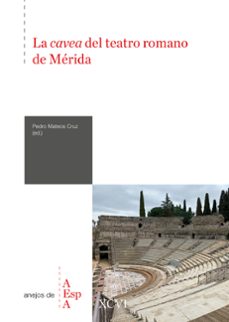 la cavea del teatro romano de merida-pedro mateos cruz-9788400111434