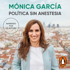 politica sin anestesia (audiolibro)-monica garcia-9788401030734