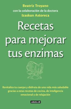 recetas para mejorar tus enzimas-beatriz troyano diaz-izaskun astoreca-9788403013834
