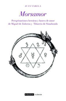 morsamor: peregrinaciones heroicas y lances de amor de miguel de zuheros y tiburcio de simahonda-juan valera-9788408004134