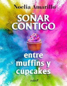 soñar contigo entre muffins y cupcakes (ebook)-noelia amarillo-9788408240334
