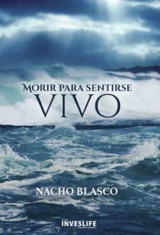 morir para sentirse vivo-nacho blasco-9788409175734