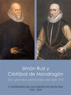 simon ruiz y cristobal de mondragon. dos grandes personajes del siglo xvi-9788409740734