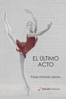 el ultimo acto (ebook)-paula olmedo latorre-9788410098534