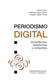 periodismo digital: ecosistemas, plataformas y contenidos-9788410176034