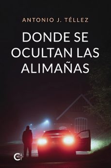 donde se ocultan las alimañas-antonio j. tellez-9788410191334
