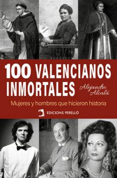 100 valencianos inmortales (ebook)-alejandro alcala-9788410227934
