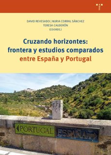 cruzando horizontes: frontera y estudios comparados entre españa y portugal-david revesado carballares-nuria corral sanchez-9788410263734
