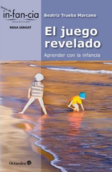 el juego revelado. aprender con la infancia-beatriz trueba marcano-9788410282834