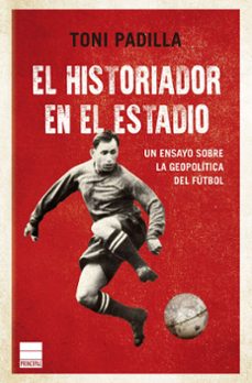 el historiador en el estadio-toni padilla-9788410424234