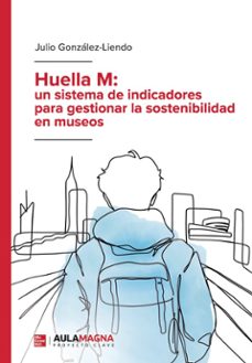 huella m: un sistema de indicadores para gestionar la sostenibilidad en museos (ebook)-9788410458734