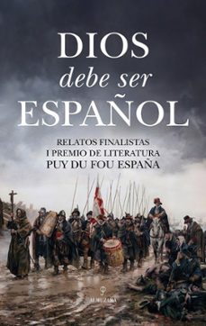 dios debe ser español (relatos finalistas i premio de literatura puy du fou españa)-9788410528734