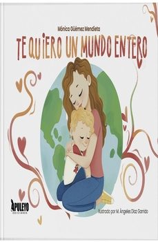 te quiero un mundo entero-moonica guemez mendieta-9788410606234