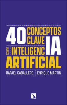 40 conceptos clave sobre inteligencia artificial-rafael caballero-enrique martin-9788410674134