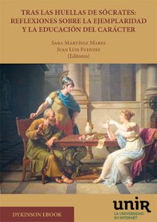 tras las huellas de socrates: reflexiones sobre la ejemplaridad y la educacion del caracter. (ebook)-sara martínez mares-9788410709034