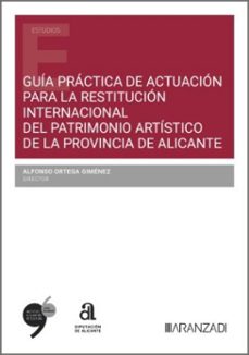 guia practica de actuacion para la restitucion internacional del patrimonio artistico de la provincia de alicante-alfonso ortega gimenez-9788410851634