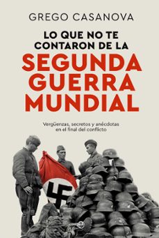 lo que no te contaron de la ii guerra mundial (ebook)-grego casanova-9788410940734