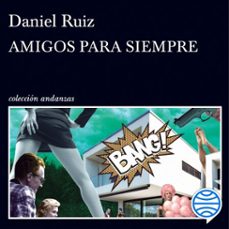 amigos para siempre (audiolibro)-daniel ruiz-9788411070034