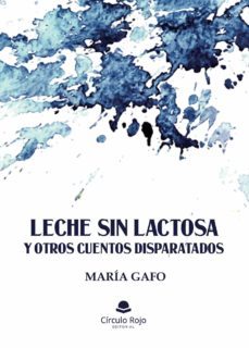 leche sin lactosa y otros cuentos disparatados (ebook)-maria gafo-9788411153034