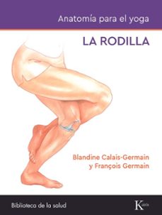 la rodilla. anatomia para el yoga-blandine calais-germain-9788411212434