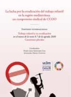 la lucha por la erradicacion del trabajo infantil en la region mediterranea: un compromiso sindical de ccoo. simposio internacional. trabajo infantil y su erradicacion en el marco de la meta 8.7 de la agenda 2030. cuestiones plurales (ebook)-9788411225571
