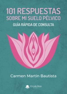 101 respuestas sobre mi suelo pélvico-carmen martin bautista-9788411280334