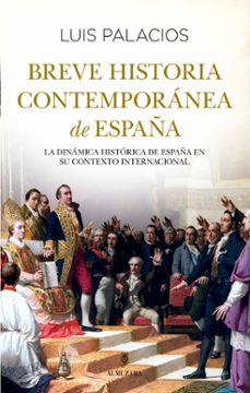 breve historia contemporánea de españa-luis palacios bañuelos-9788411316934