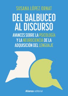 del balbuceo al discurso-susana lopez ornat-9788411489034