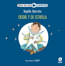 crisol y su estrella (cuentos para sentir emociones) valentia-begoña ibarrola-9788411826334