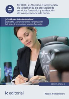 atencion e informacion de la demanda de prestacion de servicios funerarios y realizacion de las operaciones de cobro. ssci0312 (ebook)-raquel alonso reyero-9788411847841