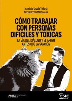 como trabajar con personas dificiles y toxicas-juan luis urcola telleria-nerea urcola martiarena-9788411922234